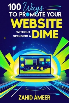 Paperback 100 Ways to Promote Your Website Without Spending a Dime Book