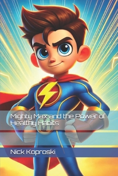 Paperback Mighty Max and the Power of Healthy Habits Book