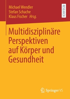 Paperback Multidisziplinäre Perspektiven Auf Körper Und Gesundheit [German] Book