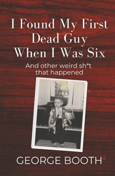 Paperback I Found My First Dead Guy When I Was Six: And other weird sh*t that happened Book