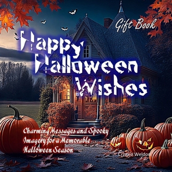 Paperback Happy Halloween: Charming Messages and Spooky Imagery for a Memorable Halloween Season Book