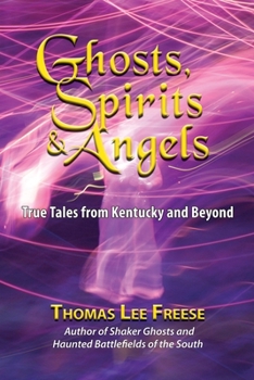 Paperback Ghosts, Spirits, & Angels: True Tales from Kentucky and Beyond Book