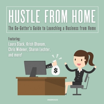 Audio CD Hustle from Home: The Go-Getter's Guide to Launching a Business from Home Book