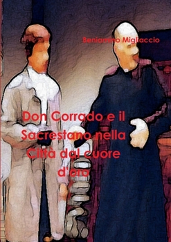 Paperback Don Corrado e il Sacrestano nella Città dal cuore d'oro [Italian] Book