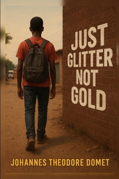 Paperback Just Glitter Not Gold: A Thirst To Quench Book
