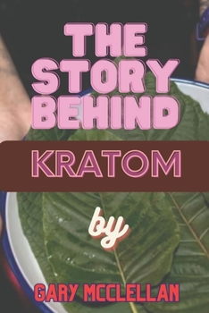 Paperback The Story Behind Kratom Book