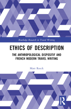 Hardcover Ethics of Description: The Anthropological Dispositif and French Modern Travel Writing Book