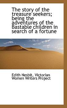 Paperback Story of the Treasure Seekers; Being the Adventures of the Bastable Children in Search of a Fort Book