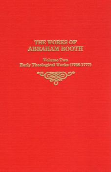 Hardcover The Works of Abraham Booth, Volume Two; Early Theological Works Book
