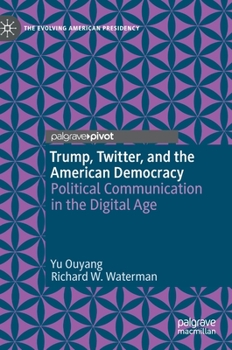 Hardcover Trump, Twitter, and the American Democracy: Political Communication in the Digital Age Book