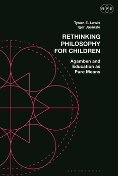 Paperback Rethinking Philosophy for Children: Agamben and Education as Pure Means Book