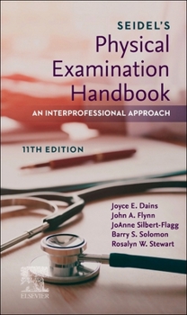 Seidel's Physical Examination Handbook: An Interprofessional Approach: SEIDEL'S PHY EXAM HB INT APP 11E