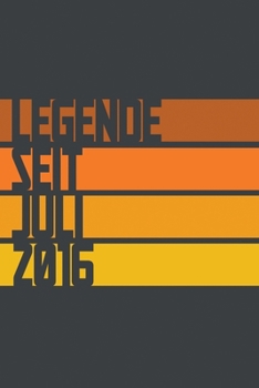 Legende seit Juli 2016: ein Geschenk für legendäre Menschen,120-zeiliges Notizbuchjournal (15x23cm), German Edition.
