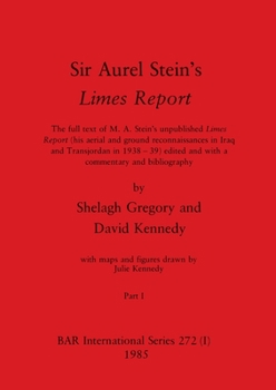 Paperback Sir Aurel Stein's Limes Report, Part I: The full text of M. A. Stein's unpublished Limes Report (his aerial and ground reconnaissances in Iraq and Tra Book