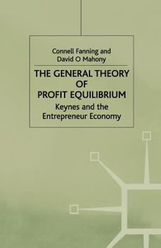 Paperback The General Theory of Profit Equilibrium: Keynes and the Entrepreneur Economy Book
