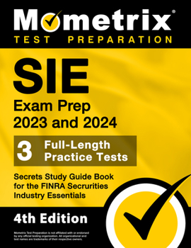 Paperback SIE Exam Prep 2023 and 2024 - 3 Full-Length Practice Tests, Secrets Study Guide Book for the FINRA Securities Industry Essentials: [4th Edition] Book