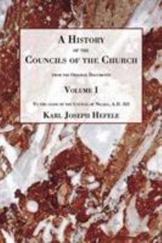 Paperback A History of the Councils of the Church: From the Original Documents, to the Close of the Second Council of Nicaea A.D. 787 Book