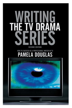 Paperback Writing the TV Drama Series: How to Succeed as a Professional Writer in TV Book