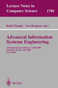 Paperback Advanced Information Systems Engineering: 12th International Conference, Caise 2000 Stockholm, Sweden, June 5-9, 2000 Proceedings Book