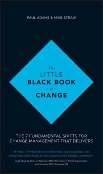 Hardcover The Little Black Book of Change: The 7 Fundamental Shifts for Change Management That Delivers Book