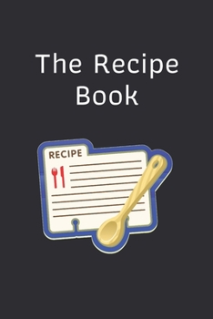 Paperback The Recipe Book: Blank Recipe Book Journal to Write In Favorite Recipes and Meals For A Great Cooker: Cool Design Book