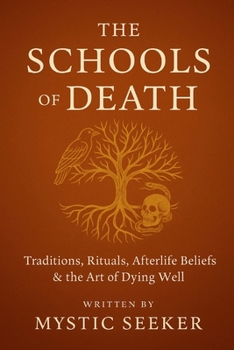 Paperback The Schools of Death: Traditions, Rituals, Afterlife Beliefs & the Art of Dying Well Book