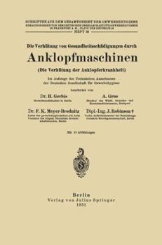 Paperback Die Verhütung Von Gesundheitsschädigungen Durch Anklopfmaschinen (Die Verhütung Der Anklopferkrankheit): Heft 35 [German] Book