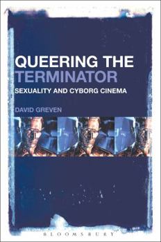 Paperback Queering the Terminator: Sexuality and Cyborg Cinema Book