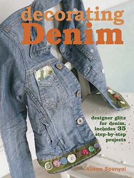 Paperback Decorating Denim: Designer Glitz for Denim. Alison Spanyol Book