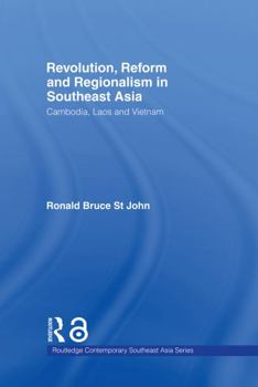 Revolution, Reform and Regionalism in Southeast Asia: Cambodia, Laos and Vietnam (Routledge Contemporary Southeast Asia Series) - Book  of the Routledge Contemporary Southeast Asia Series