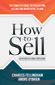 Paperback How to Sell: Succeeding in a Noble Profession Book