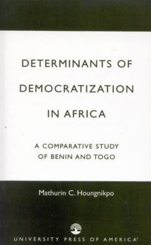 Paperback Determinants of Democratization in Africa: A Comparative Study of Benin and Togo Book