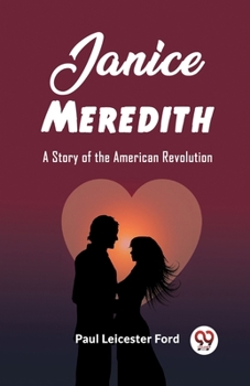 Paperback Janice Meredith A Story of the American Revolution Book