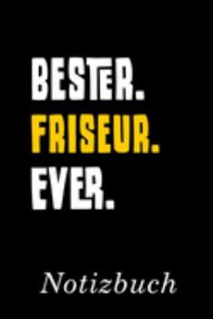 Bester Friseur Ever Notizbuch: | Notizbuch mit 110 linierten Seiten | Format 6x9 DIN A5 | Soft cover matt | (German Edition)