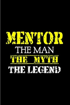 Paperback Mentor the man the myth the legend: Mentor Notebook journal Diary Cute funny humorous blank lined notebook Gift for student school college ruled gradu Book