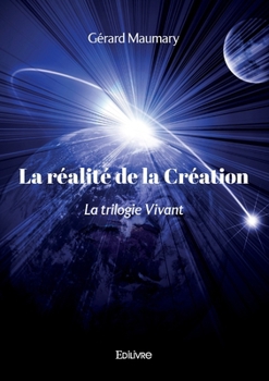 Paperback La réalité de la Création: La trilogie Vivant [French] Book