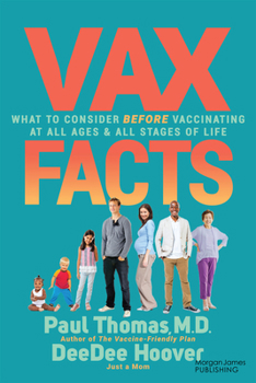 Paperback VAX Facts: What to Consider Before Vaccinating at All Ages & Stages of Life Book