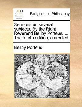 Paperback Sermons on Several Subjects. by the Right Reverend Beilby Porteus, ... the Fourth Edition, Corrected. Book