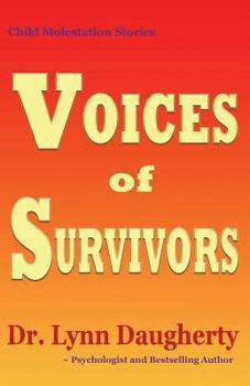 Paperback Child Molestation Stories: Voices of Survivors: of Child Sexual Abuse (Molestation, Rape, Incest) Book