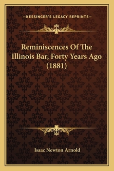 Paperback Reminiscences Of The Illinois Bar, Forty Years Ago (1881) Book