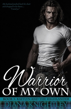 Warrior of My Own - Book #3 of the Kaitlyn and the Highlander