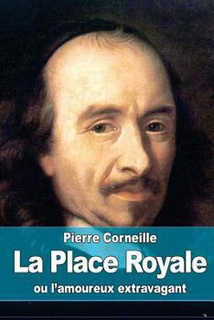 Paperback La Place Royale: ou l'amoureux extravagant [French] Book