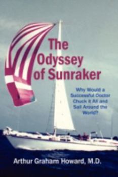 The Odyssey of Sunraker Why would a successful doctor chuck it all and sail around the world?