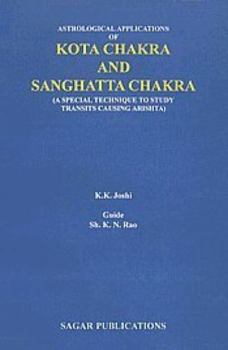 Paperback Astrological Applications of Kota Chakra and Sanghatta Chakra: A Special Technique to Study Transits Causing Arishta Book