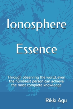 Ionosphere - Essence: Through observing the world, even the humblest person can achieve the most complete knowledge