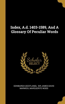 Hardcover Index, A.d. 1403-1589, And A Glossary Of Peculiar Words Book