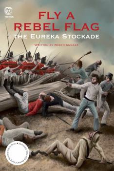 Paperback Fly a Rebel Flag: The Eureka Stockade: The Eureka Stockade (The Drum) Book
