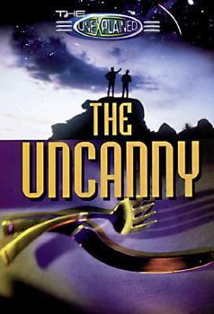 The Unexplained: The Uncanny - Book  of the Unexplained