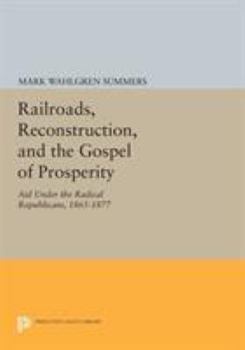 Paperback Railroads, Reconstruction, and the Gospel of Prosperity: Aid Under the Radical Republicans, 1865-1877 Book