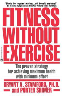 Paperback Fitness Without Exercise: The Proven Strategy for Achieving Maximum Health with Minimum Effort Book